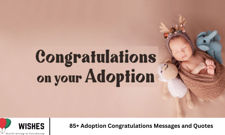 85+ Adoption Congratulations Messages and Quotes