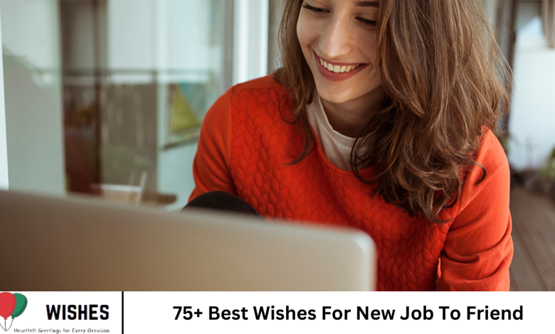 75+ Best Wishes For New Job To Friend