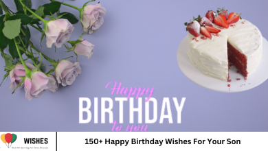 150+ Happy Birthday Wishes For Your Son