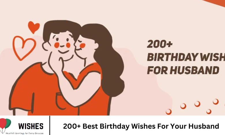 200+ Best Birthday Wishes For Your Husband