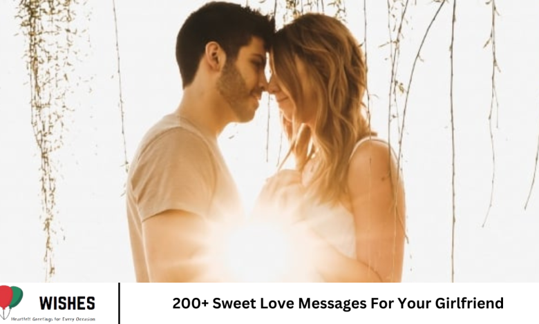 200+ Sweet Love Messages For Your Girlfriend