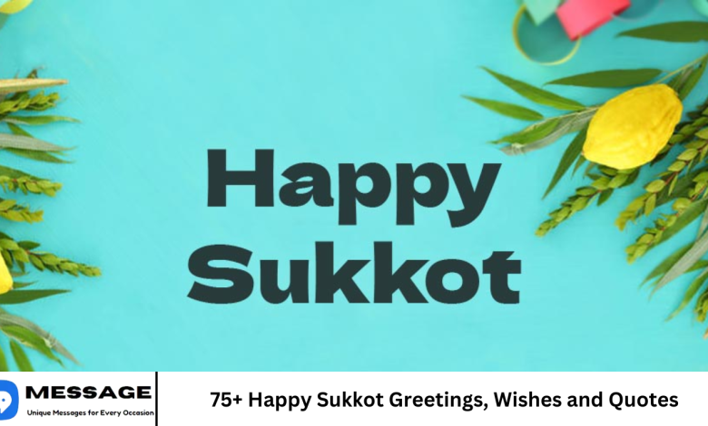 75+ Happy Sukkot Greetings, Wishes and Quotes