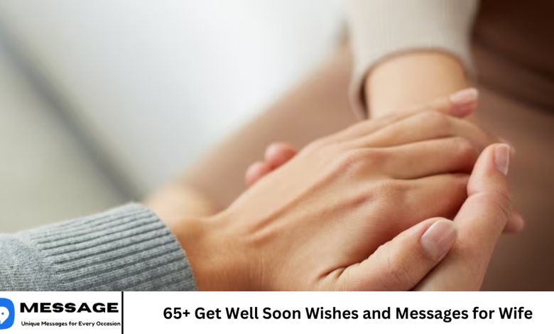 65+ Get Well Soon Wishes and Messages for Wife