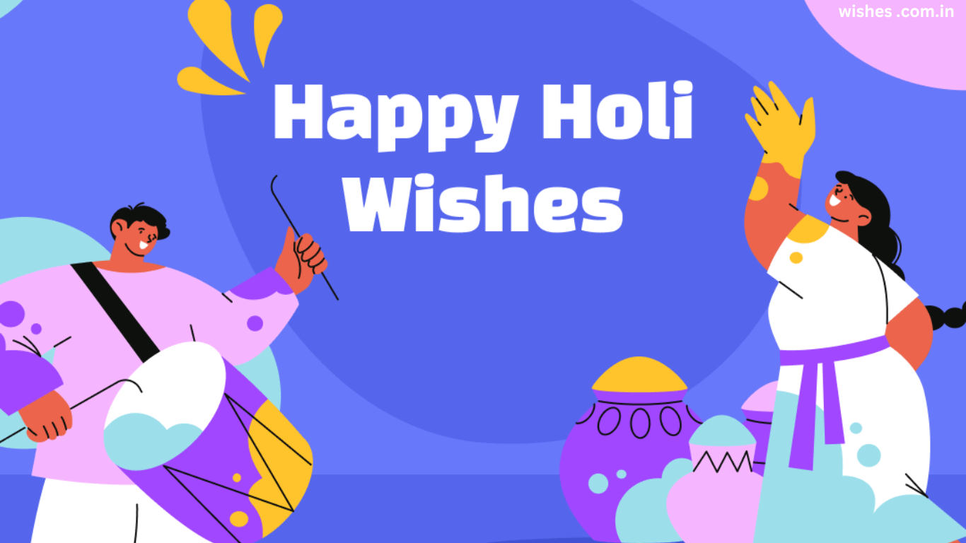125+ Happy Holi Wishes, Messages and Quotes- Wishes