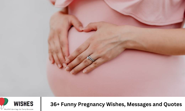 36+ Funny Pregnancy Wishes, Messages and Quotes