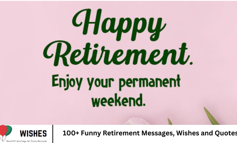 100+ Funny Retirement Messages, Wishes and Quotes