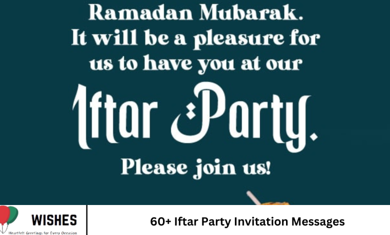 60+ Iftar Party Invitation Messages