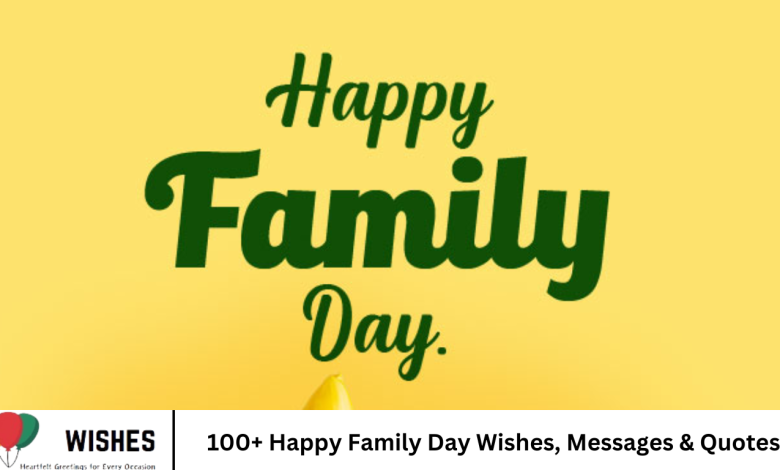 100+ Happy Family Day Wishes, Messages & Quotes