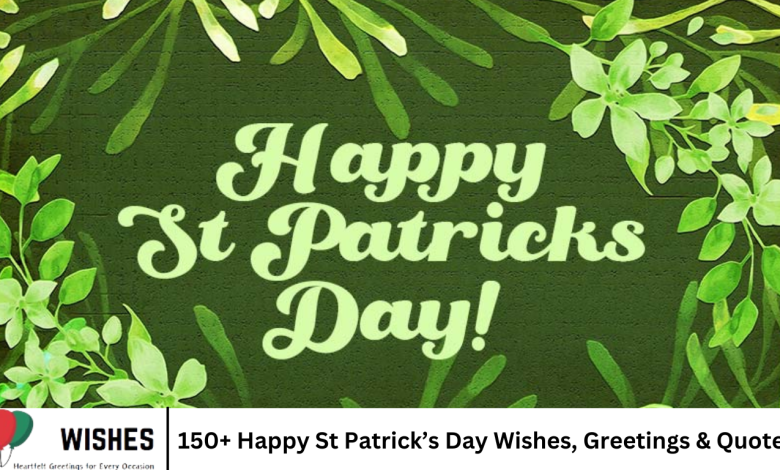 150+ Happy St Patrick’s Day Wishes, Greetings & Quotes