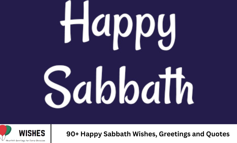 90+ Happy Sabbath Wishes, Greetings and Quotes