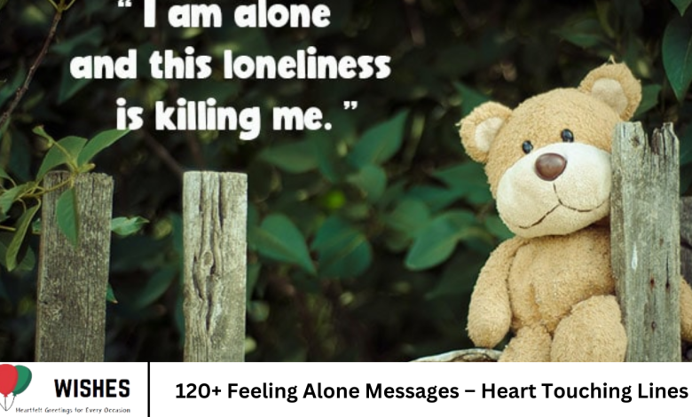 120+ Feeling Alone Messages – Heart Touching Lines