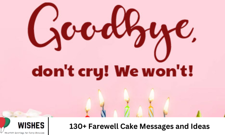 130+ Farewell Cake Messages and Ideas