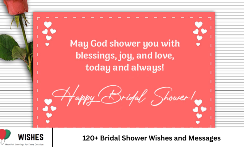 120+ Bridal Shower Wishes and Messages