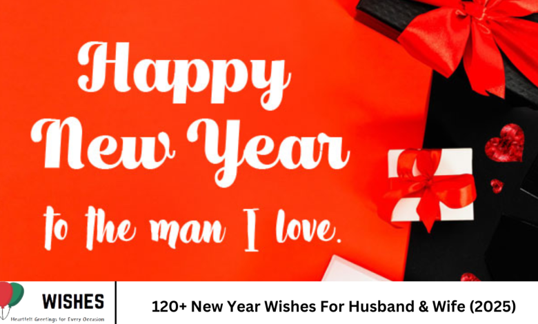 120+ New Year Wishes For Husband & Wife (2025)