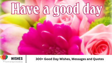 300+ Good Day Wishes, Messages and Quotes