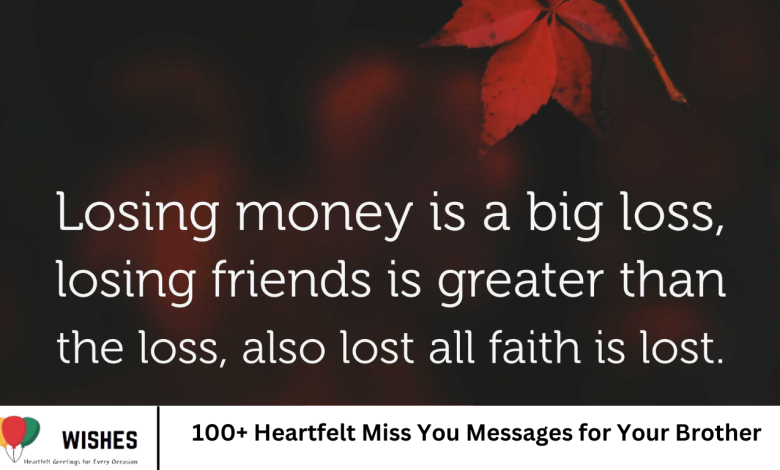 100+ Heartfelt Miss You Messages for Your Brother