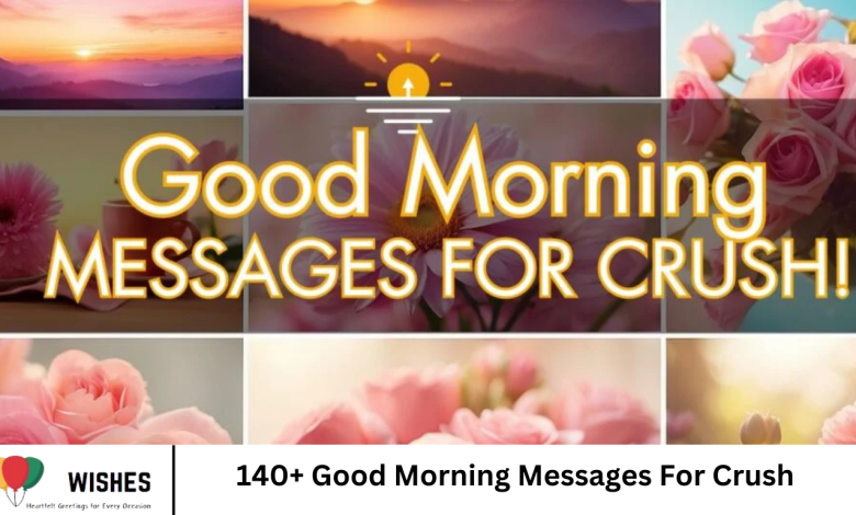 140+ Good Morning Messages For Crush