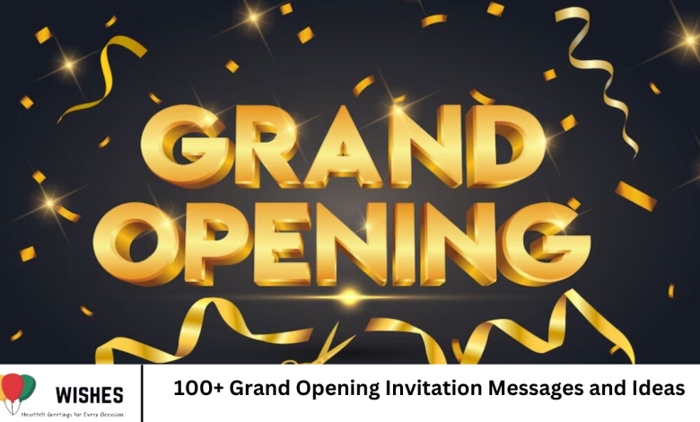 100+ Grand Opening Invitation Messages and Ideas