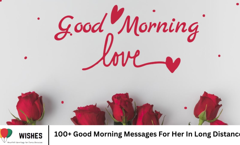100+ Good Morning Messages For Her In Long Distance