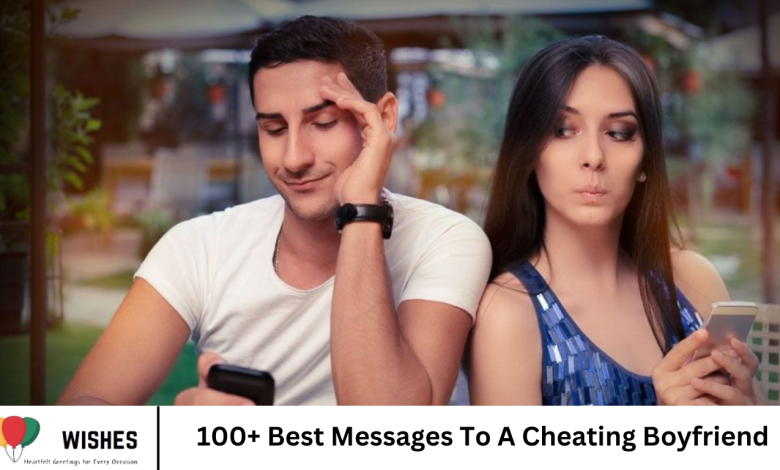 100+ Best Messages To A Cheating Boyfriend