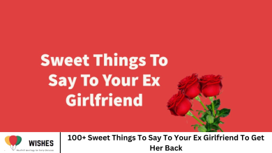 100+ Sweet Things To Say To Your Ex Girlfriend To Get Her Back