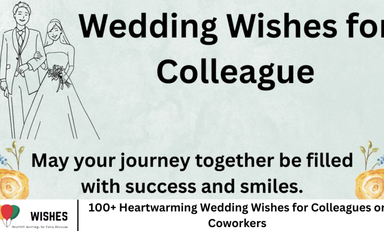 100+ Heartwarming Wedding Wishes for Colleagues or Coworkers