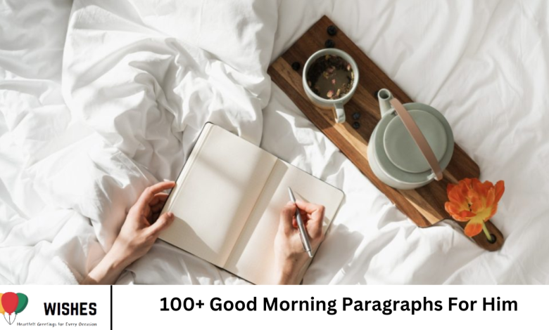100+ Good Morning Paragraphs For Him