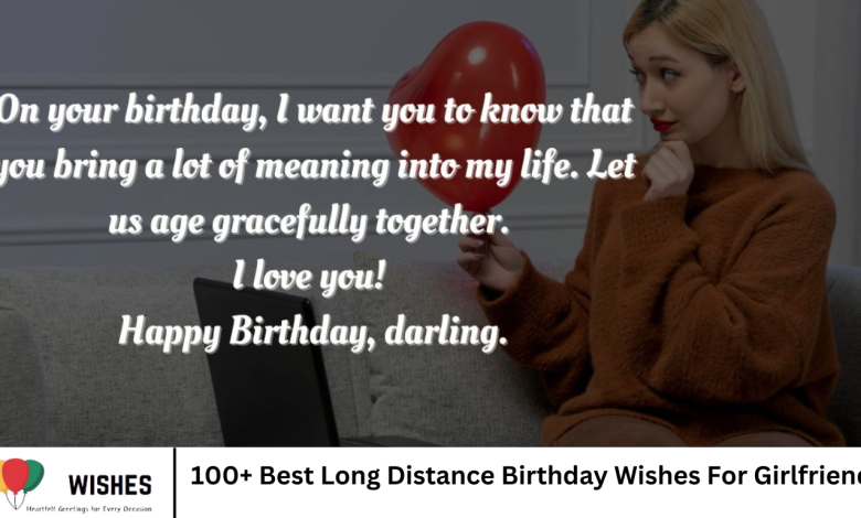 100+ Best Long Distance Birthday Wishes For Girlfriend