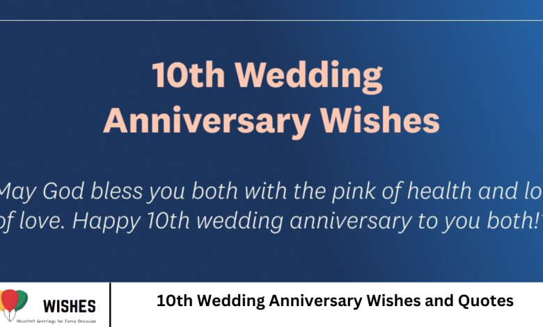10th Wedding Anniversary Wishes and Quotes