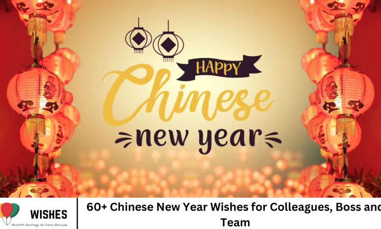60+ Chinese New Year Wishes for Colleagues, Boss and Team