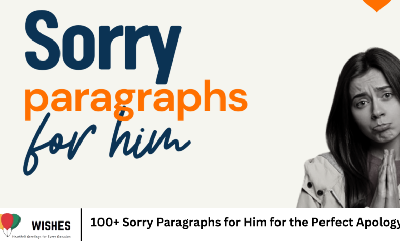 100+ Sorry Paragraphs for Him for the Perfect Apology