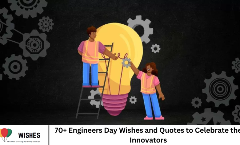 70+ Engineers Day Wishes and Quotes to Celebrate the Innovators