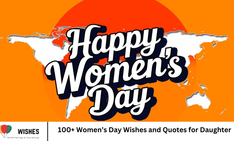 100+ Women’s Day Wishes and Quotes for Daughter