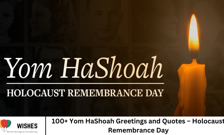 100+ Yom HaShoah Greetings and Quotes – Holocaust Remembrance Day