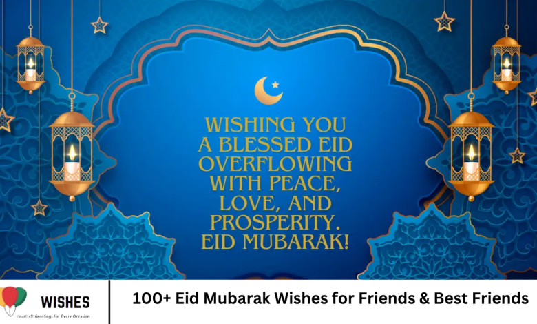 100+ Eid Mubarak Wishes for Friends & Best Friends