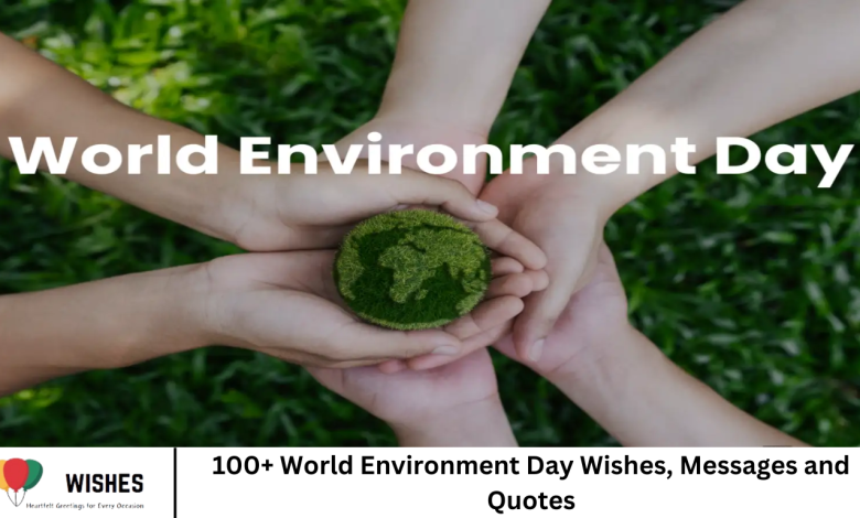 100+ World Environment Day Wishes, Messages and Quotes