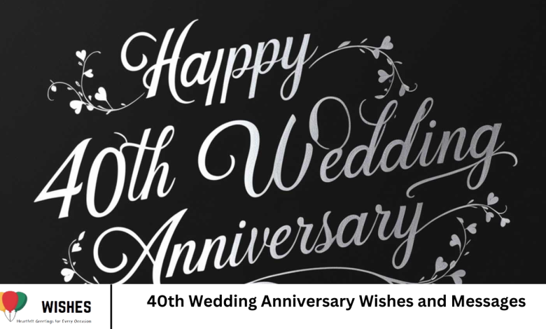 40th Wedding Anniversary Wishes and Messages