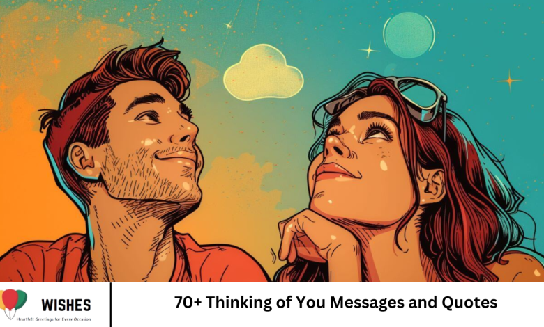 70+ Thinking of You Messages and Quotes