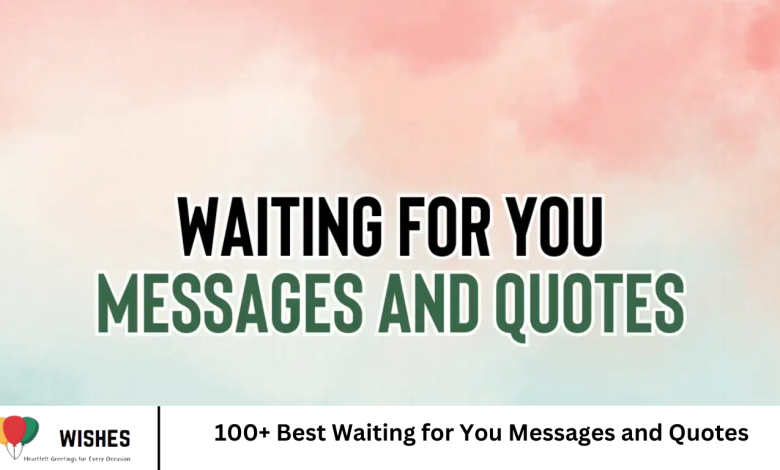 100+ Best Waiting for You Messages and Quotes