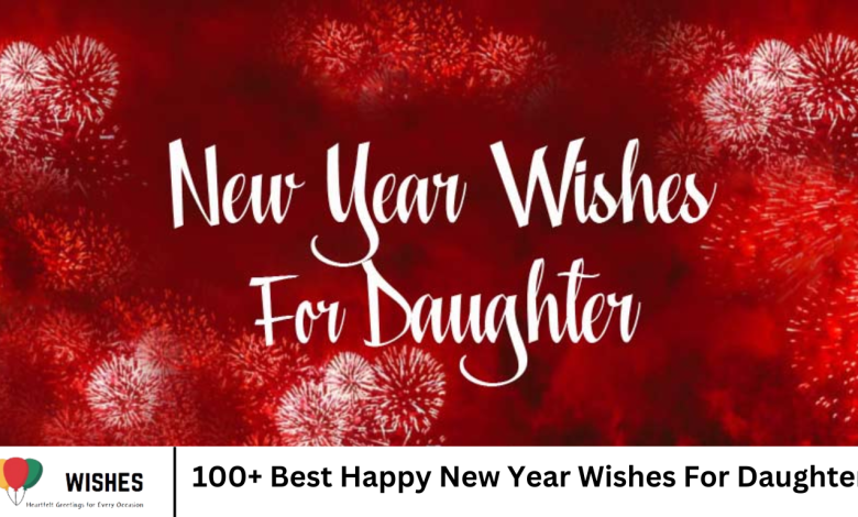 100+ Best Happy New Year Wishes For Daughter