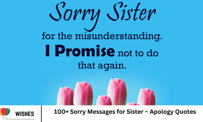 100+ Sorry Messages for Sister – Apology Quotes