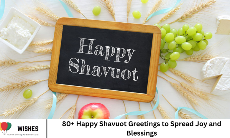 80+ Happy Shavuot Greetings to Spread Joy and Blessings