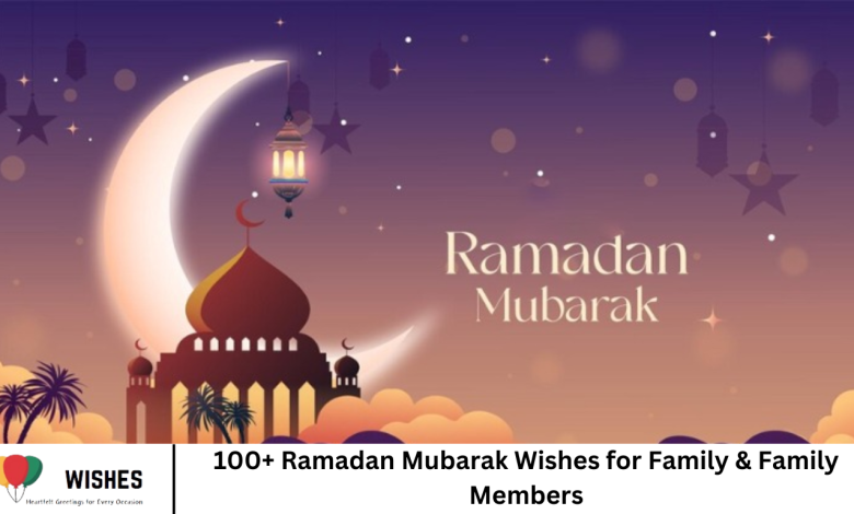 100+ Ramadan Mubarak Wishes for Family & Family Members