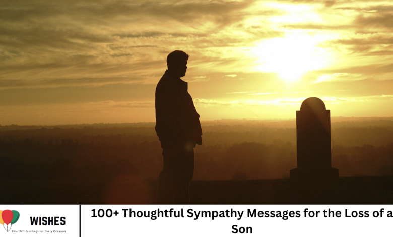 100+ Thoughtful Sympathy Messages for the Loss of a Son