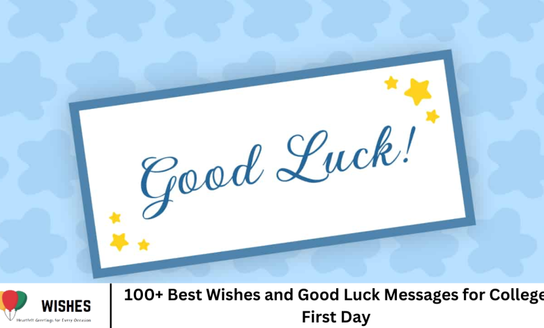 100+ Best Wishes and Good Luck Messages for College First Day