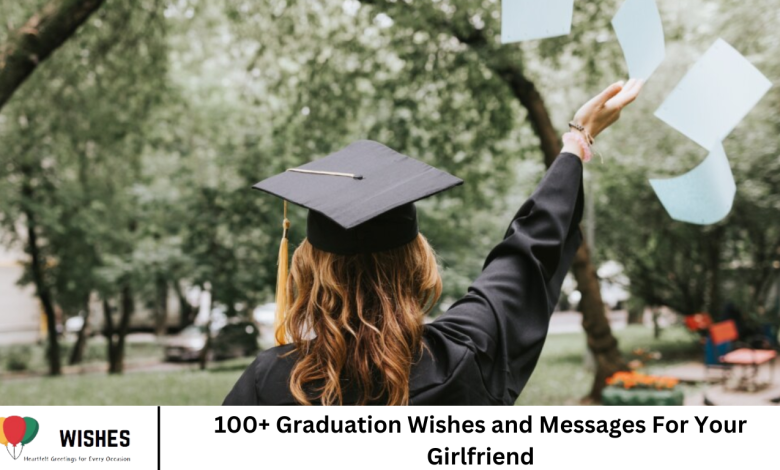 100+ Graduation Wishes and Messages For Your Girlfriend