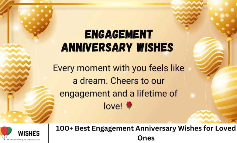 100+ Best Engagement Anniversary Wishes for Loved Ones