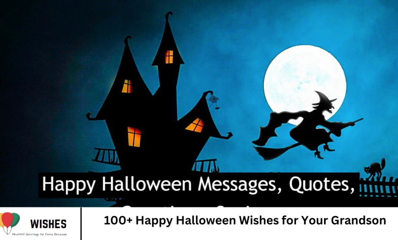 100+ Happy Halloween Wishes for Your Grandson
