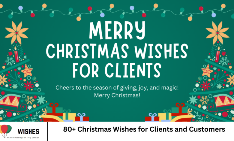 80+ Christmas Wishes for Clients and Customers