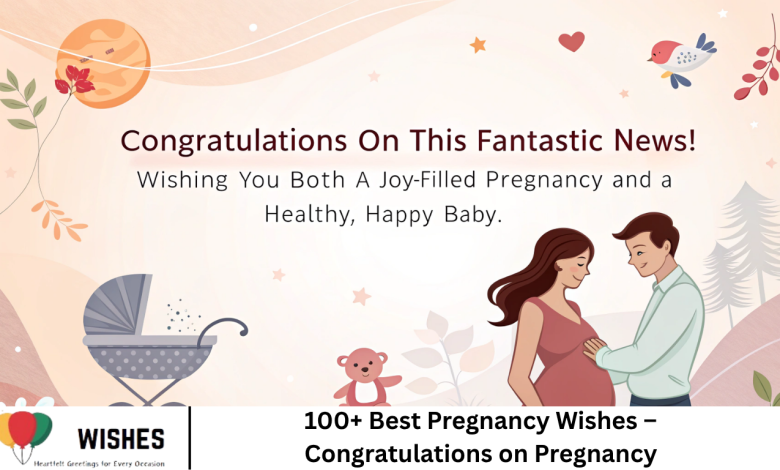 100+ Best Pregnancy Wishes – Congratulations on Pregnancy